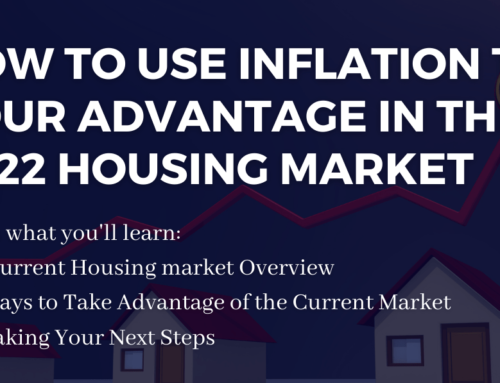 How to Use Inflation to Your Advantage in the 2022 Housing Market – Webinar