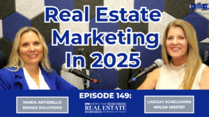 Maria Artidiello and Lindsay Schellhorn discussing real estate marketing trends in 2025 on podcast episode 149.