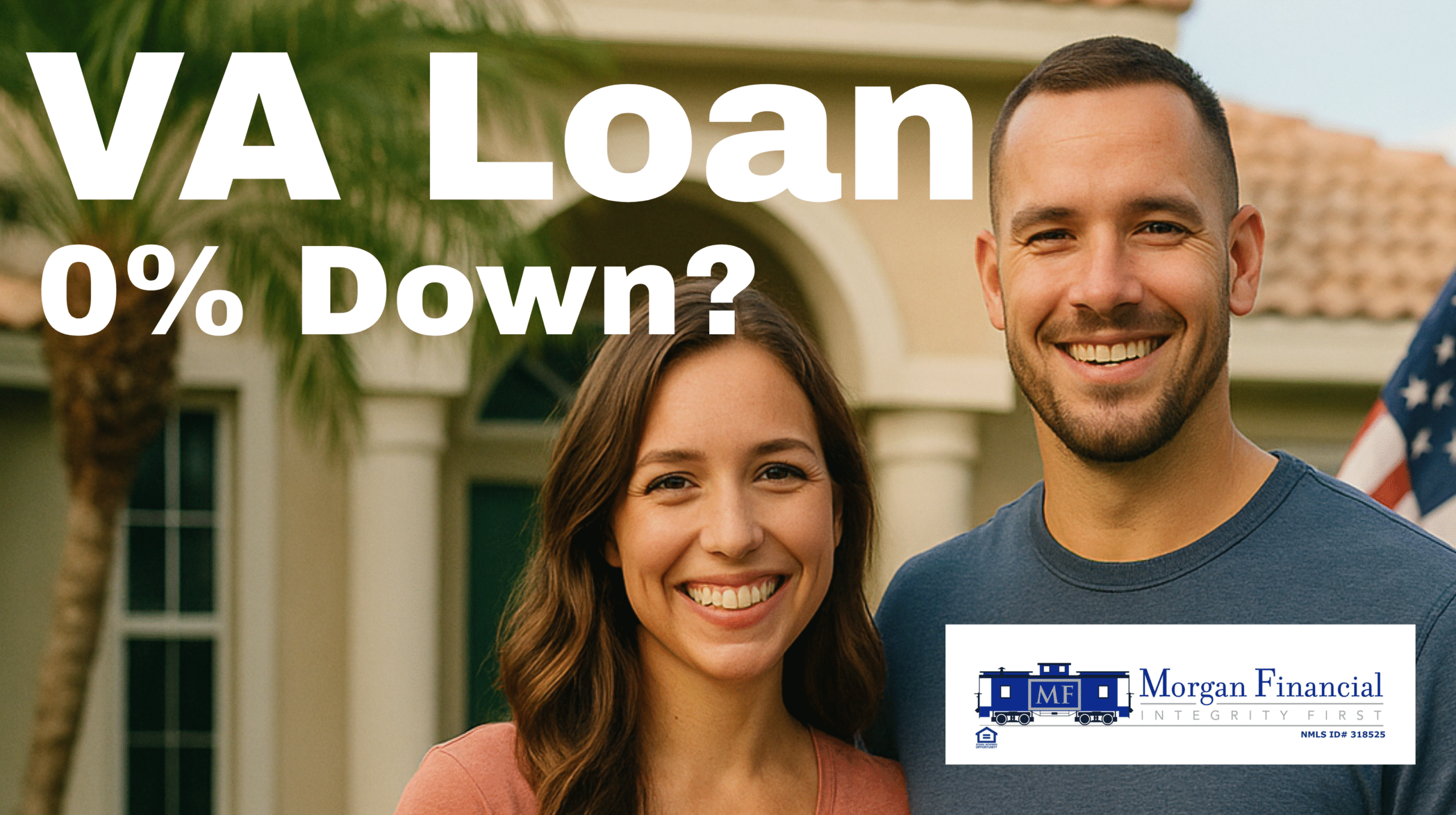 Smiling military couple standing in front of a home with an American flag, promoting 0% down VA loan with Morgan Financial.