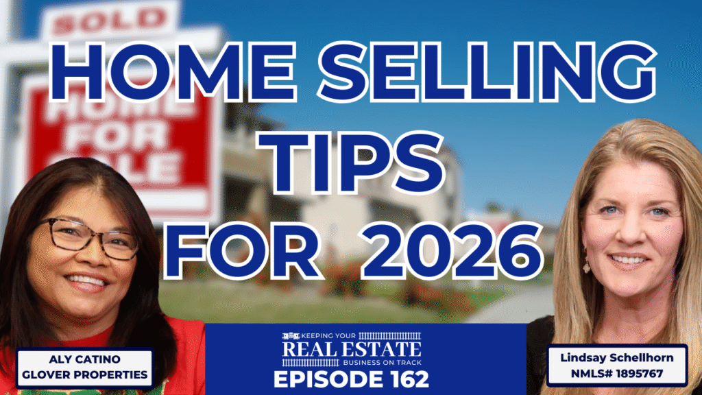 Home Selling Tips for 2026 with Aly Catino of Glover Properties and Lindsay Schellhorn, Episode 162 of "Keeping Your Real Estate Business on Track"
