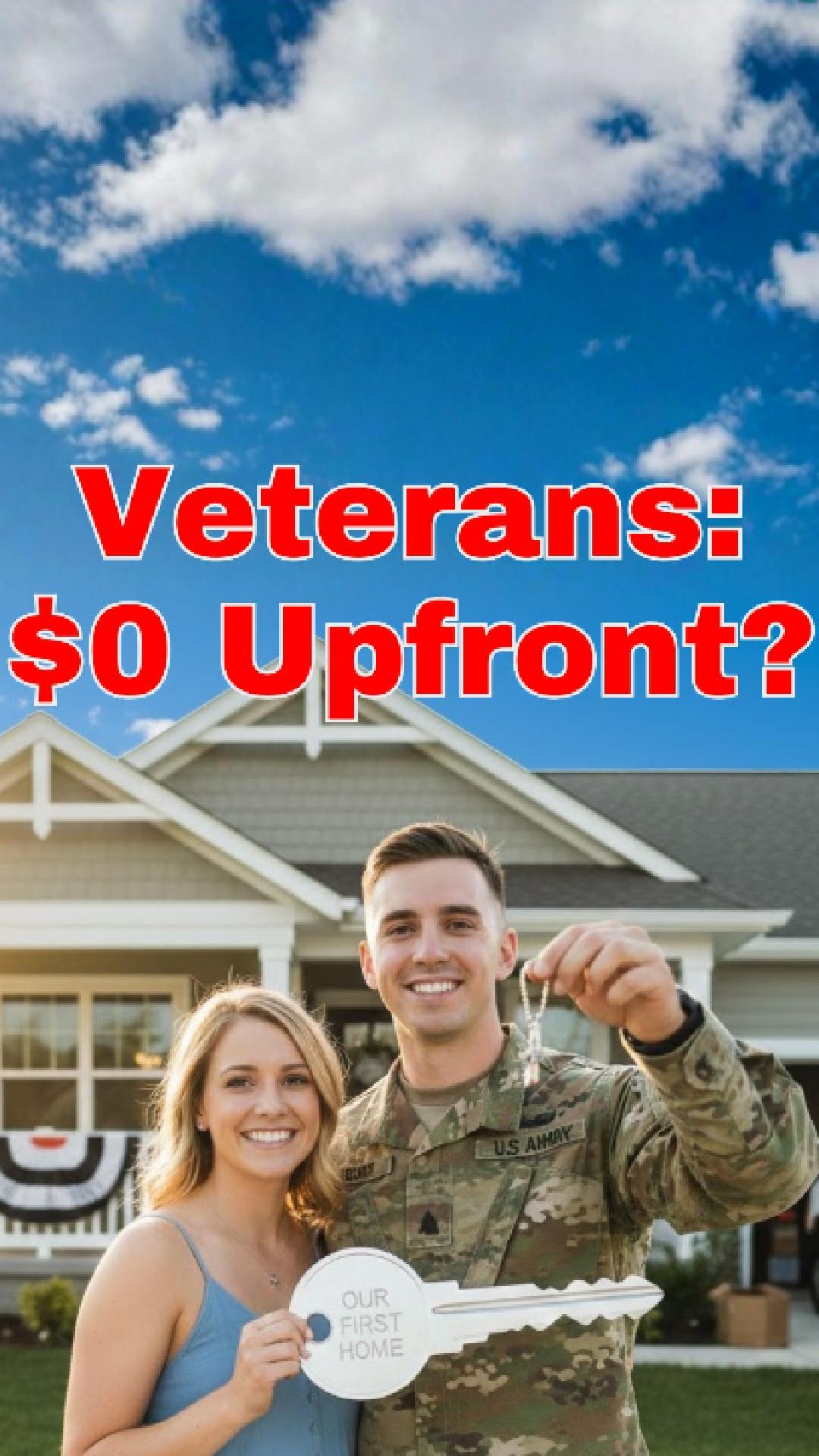 Smiling U.S. Army service member and partner holding a house key labeled "Our First Home" in front of a new house, with bold red text that reads â€œVeterans: $0 Upfront?â€