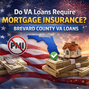 Do VA loans require mortgage insurance in Brevard County, Florida – VA loan benefits with no PMI, patriotic background and financial imagery