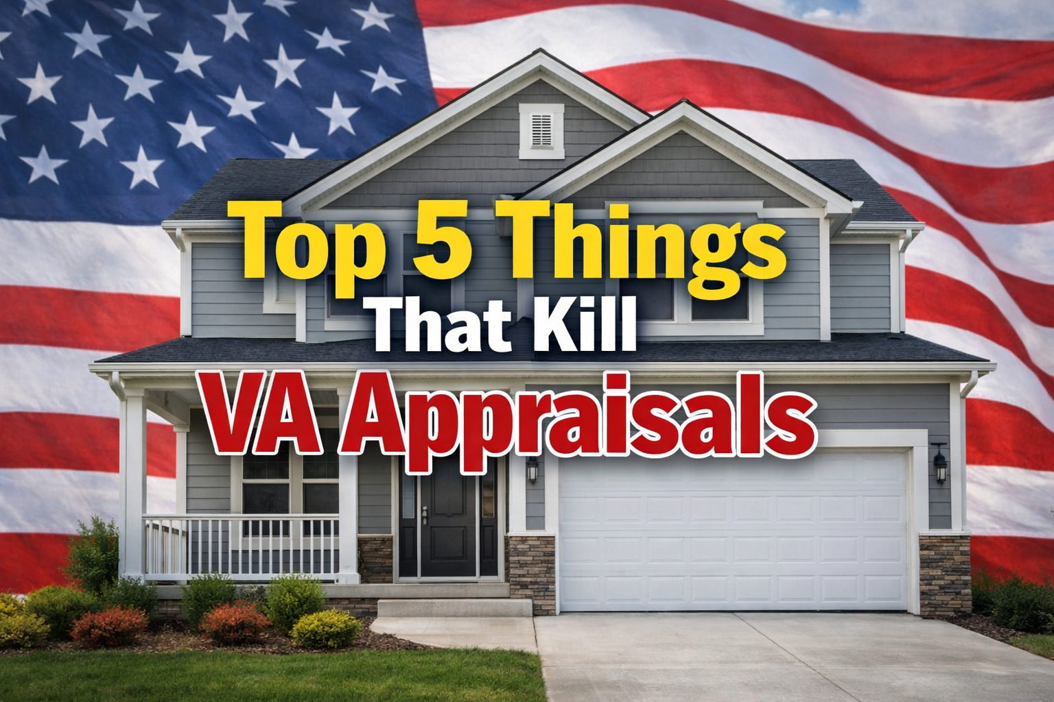 Top 5 Things That Kill VA Appraisals with American flag and home background