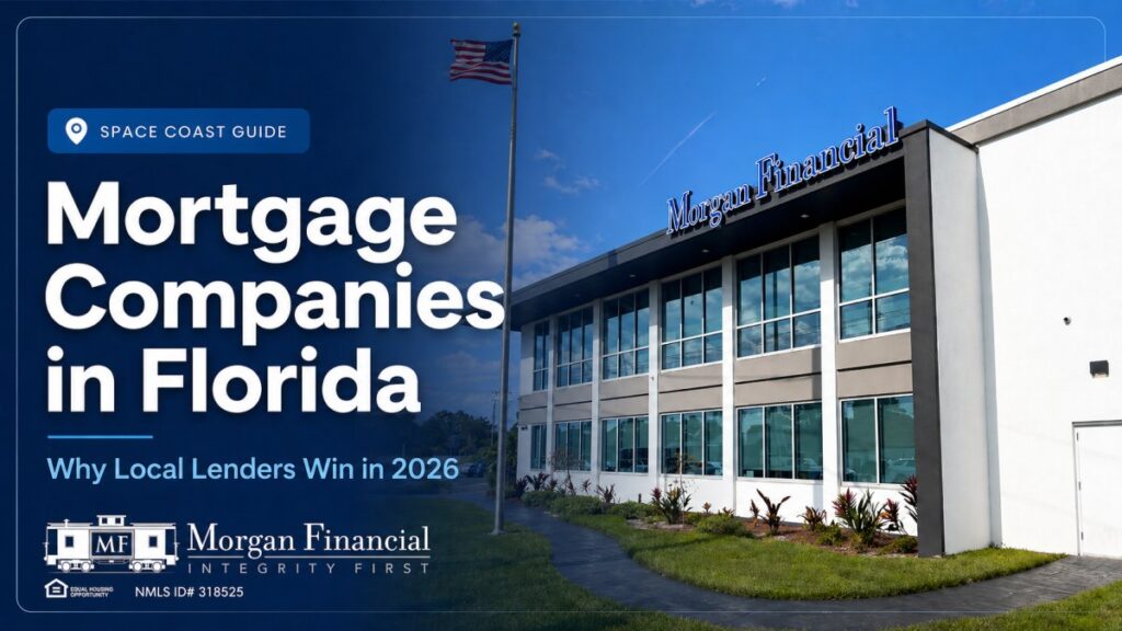 Morgan Financial blog thumbnail for mortgage companies in Florida and why local Space Coast lenders win in 2026.