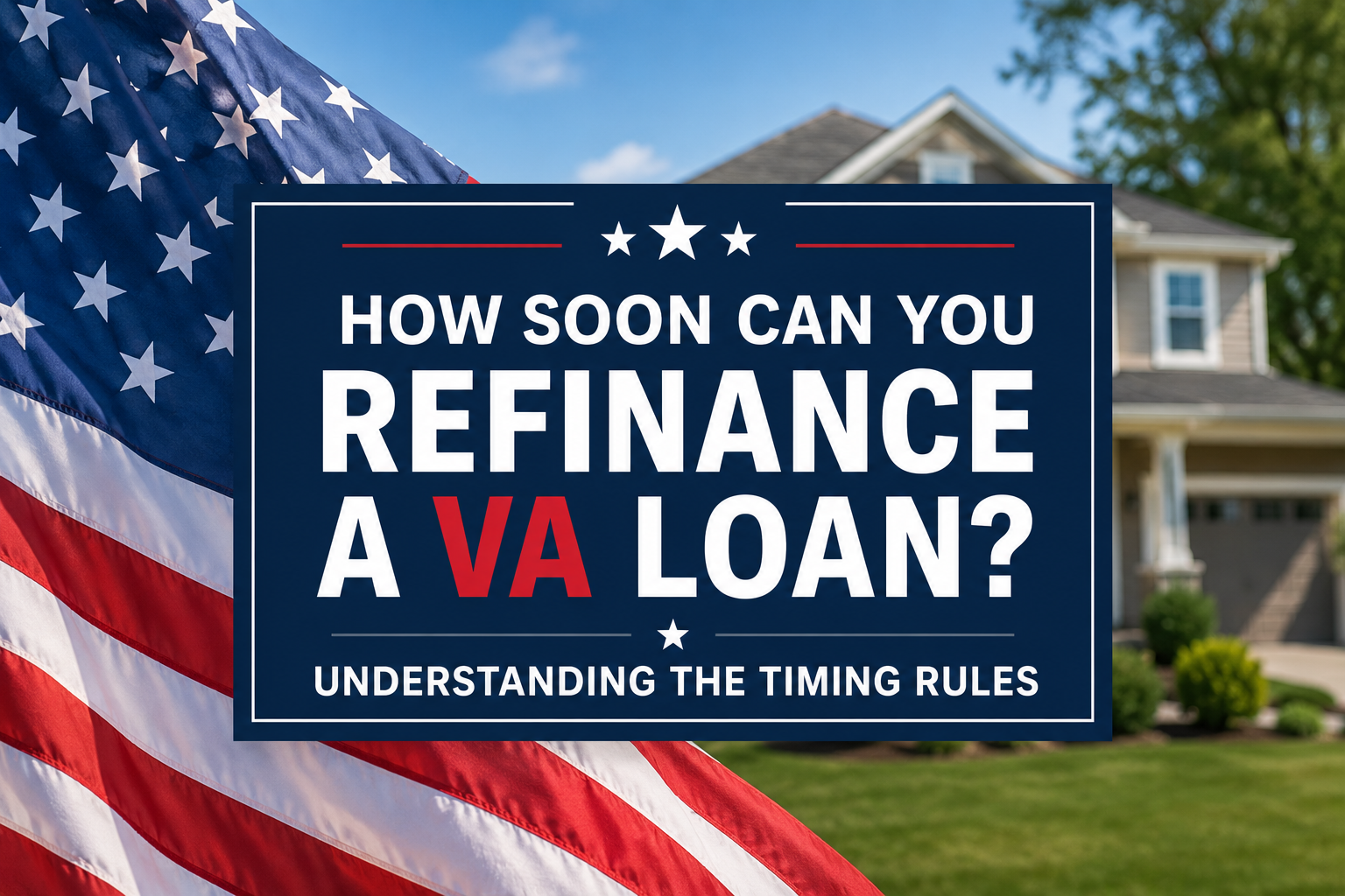 How soon can you refinance a VA loan graphic with patriotic flag and home background