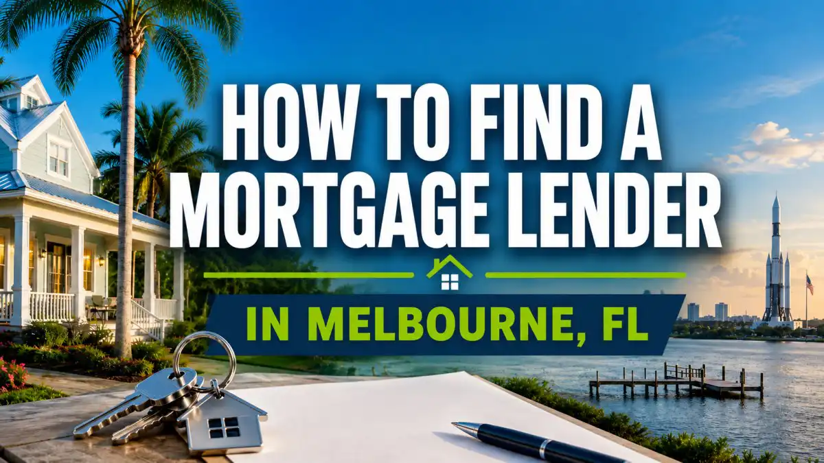 How to Find a Mortgage Lender in Melbourne, FL: The Complete 2026 Guide