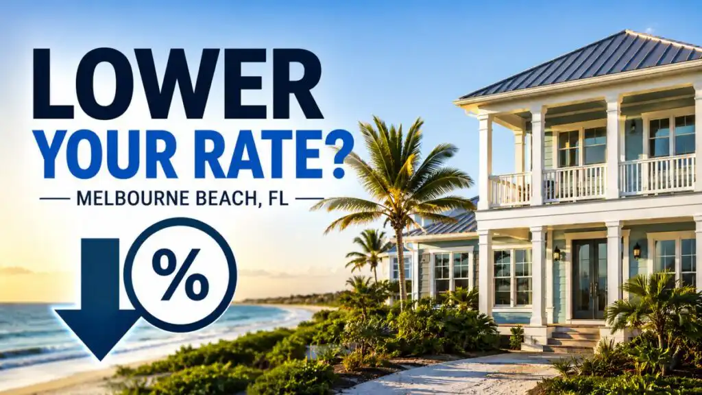 Mortgage Refinance Rates in Melbourne Beach: A Homeowner's Guide for 2026