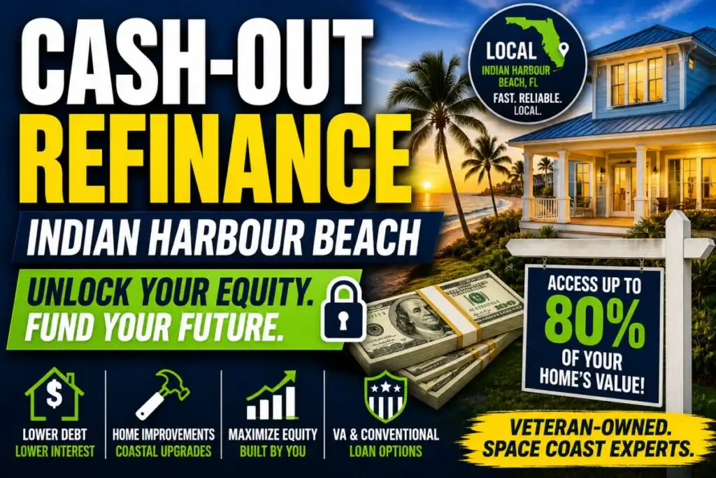 How to Secure a Cash-Out Refinance in Indian Harbour Beach: A 2026 Homeowner’s Guide