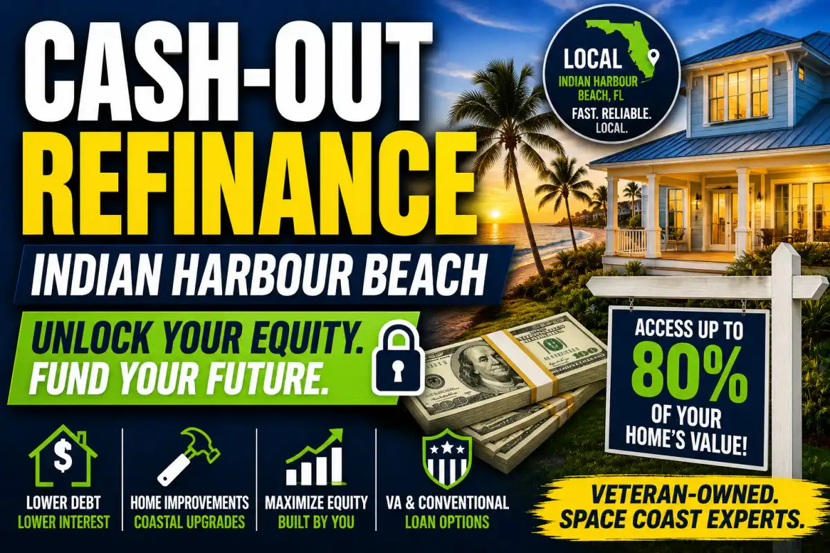 How to Secure a Cash-Out Refinance in Indian Harbour Beach: A 2026 Homeowner’s Guide