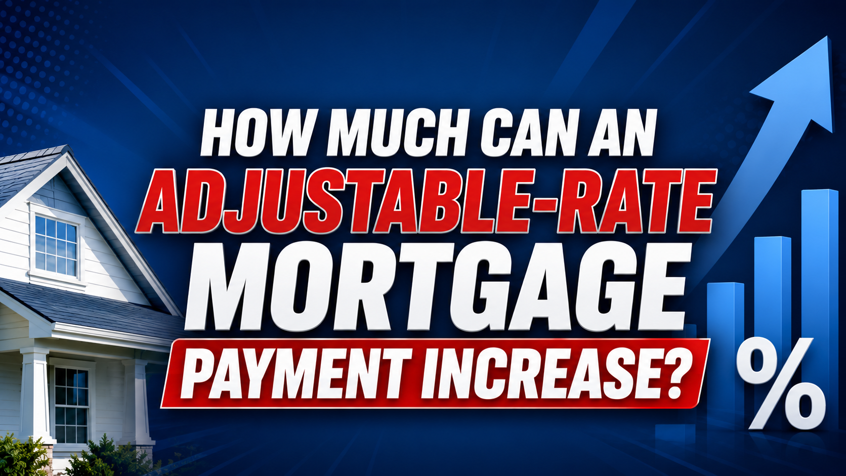 Thumbnail graphic featuring a house exterior, a rising percentage chart, and bold text that reads: "How much can an adjustable-rate mortgage payment increase?"
