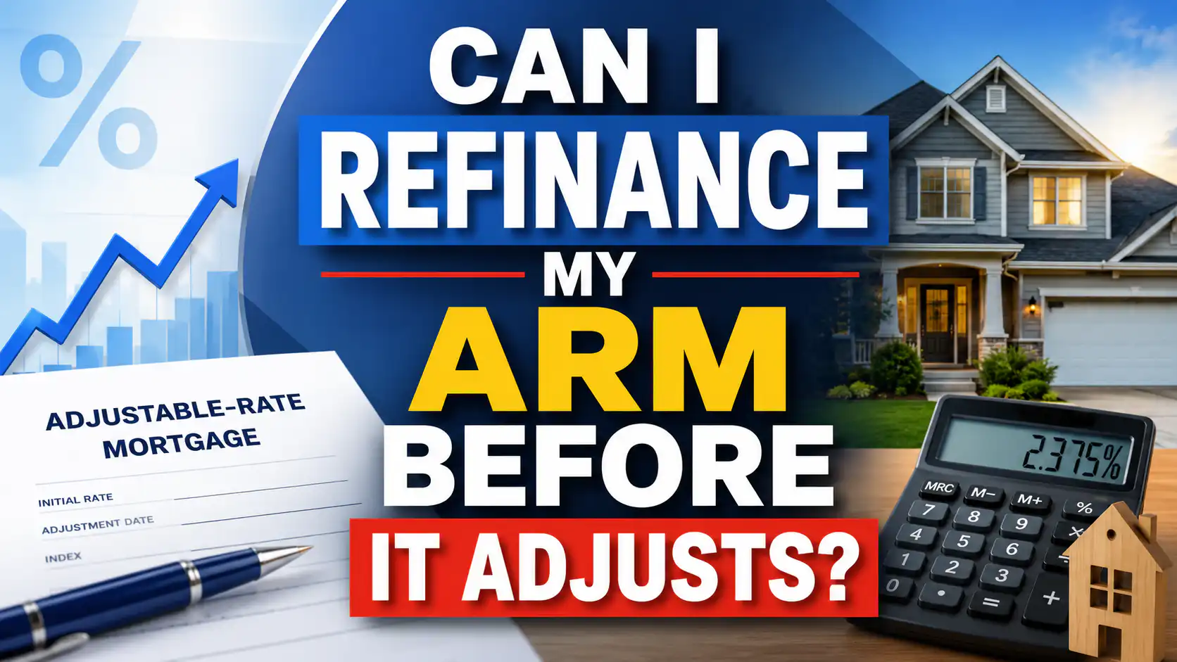 ARM refinance thumbnail showing a home, adjustable-rate mortgage paperwork, calculator, and interest rate graphics with the text "Can I Refinance My ARM Before It Adjusts?"