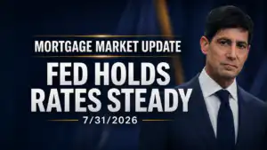 Mortgage Market Update for July 31, 2026: Fed holds rates steady