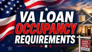 VA Loan Occupancy Requirements: The Veteran’s Guide