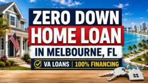 Zero Down Home Loan in Melbourne, FL | VA & 100% Financing Guide