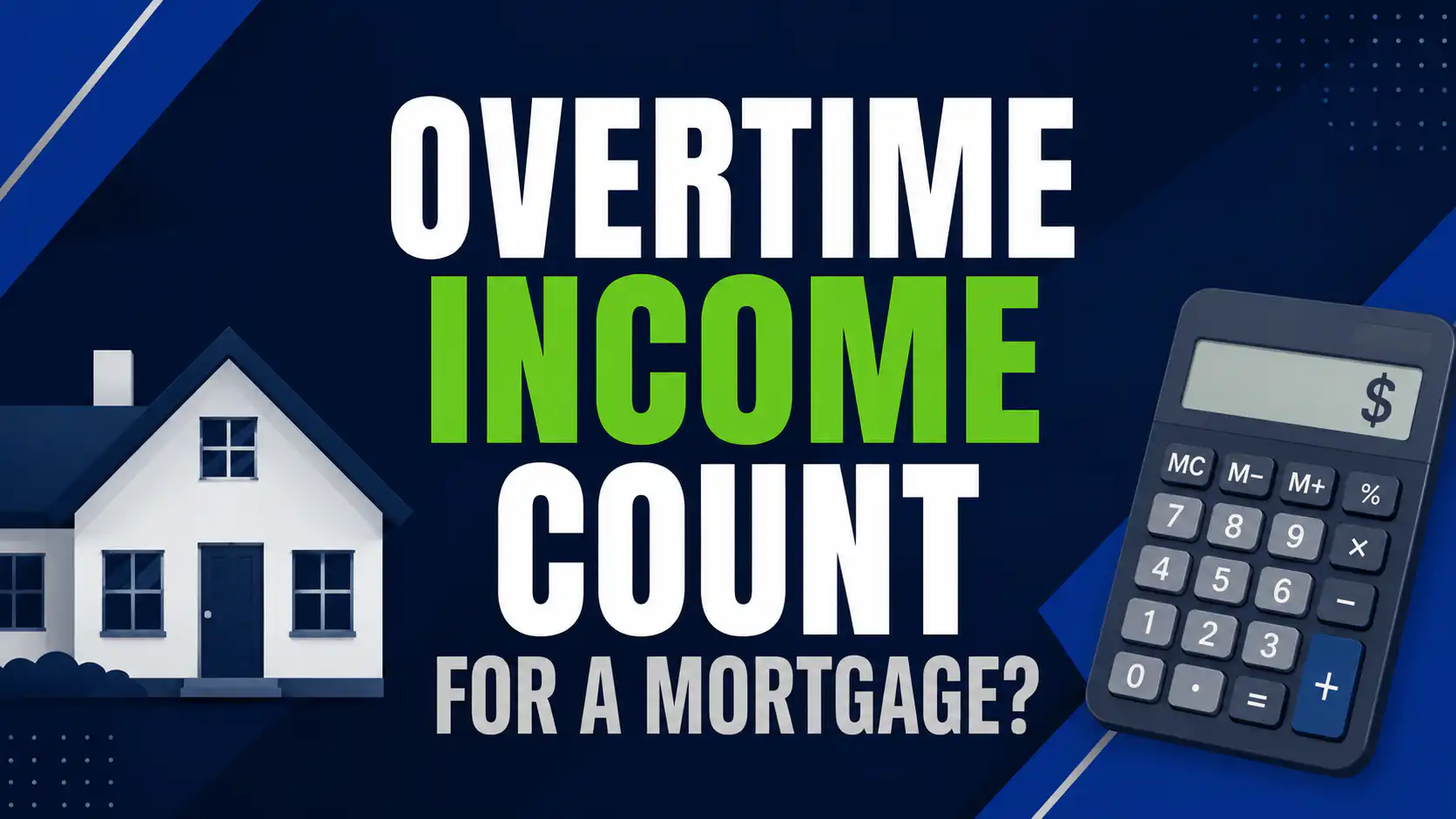 Overtime income count for a mortgage graphic featuring a house and calculator.