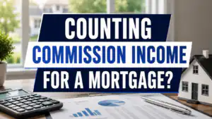 Counting commission income for a mortgage graphic with a calculator, financial documents, and house model.