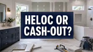 HELOC vs cash-out refinance for a Florida bathroom remodel